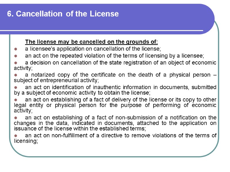 6. Cancellation of the License   The license may be cancelled on the